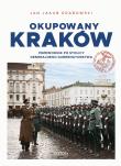 Okładka książki Okupowany Kraków. Przewodnik po stolicy Generalnego Gubernatorstwa