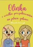 Okładka książki Olinka i wielkie poszukiwania na placu zabaw