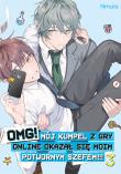 Okładka książki OMG! Mój kumpel z gry online okazał się moim potwornym szefem!!! Tom 3