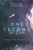 One Second to Love. Breaking Waves #1. Autor: Moninger Kristina. Dadada.pl Okładka książki One Second to Love. Breaking Waves #1