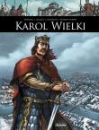 Oni tworzyli historię Karol Wielki. Autor: Clotilde Bruneau, Vincent Delmas. Dadada.pl Okładka książki Oni tworzyli historię Karol Wielki