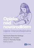 Opieka nad noworodkiem. Ujęcie interprofesjonalne. Autor: Bałanda-Bałdyga Agnieszka, Kanadys Katarzyna M.. Dadada.pl Okładka książki Opieka nad noworodkiem. Ujęcie interprofesjonalne
