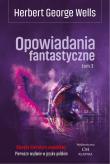 Opowiadania fantastyczne Tom 3. Autor: Herbert George Wells. Dadada.pl Okładka książki Opowiadania fantastyczne Tom 3