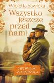 Opowieść warmińska T.5 Wszystko jeszcze przed.. DL. Autor: Artur Górski. Dadada.pl Okładka książki Opowieść warmińska T.5 Wszystko jeszcze przed.. DL