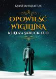 Okładka książki Opowieść wigilijna księdza Skruckiego