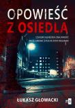 Opowieść z osiedla. Autor: Głowacki Łukasz. Dadada.pl Okładka książki Opowieść z osiedla