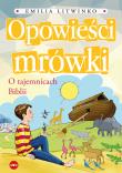 Opowieści mrówki. O tajemnicach Biblii. Autor: Emilia Litwinko. Dadada.pl Okładka książki Opowieści mrówki. O tajemnicach Biblii