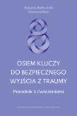 Okładka książki Osiem kluczy do bezpiecznego wyjścia z traumy. Poradnik z ćwiczeniami