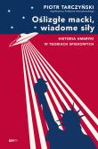 Oślizgłe macki, wiadome siły. Historia Ameryki w teoriach spiskowych. Autor: Piotr Tarczyński. Dadada.pl Okładka książki Oślizgłe macki, wiadome siły. Historia Ameryki w teoriach spiskowych