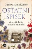 Ostatni spisek. Mazurskie kulisy zamachu na Hitlera. Autor: Kańtor Gabriela Anna. Dadada.pl Okładka książki Ostatni spisek. Mazurskie kulisy zamachu na Hitlera