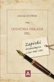 Okładka książki Ostatnia dekada PRL. Zapiski dziennikarza z...