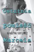 Okładka książki Ostatnia powieść Marcela - uszkodzone