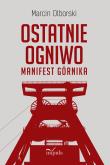 Okładka książki Ostatnie Ogniwo Manifest Górnika