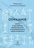 Okładka książki Oswajanie. Szkice z kulturowej historii Bałtyku w dwudziestoleciu międzywojennym