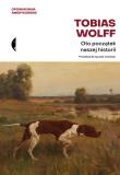 Oto początek naszej historii. Opowiadania amerykańskie. Autor: Tobias Wolff. Dadada.pl Okładka książki Oto początek naszej historii. Opowiadania amerykańskie