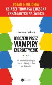 Otoczeni przez wampiry energetyczne (wyd. 2). Autor: Erikson Thomas. Dadada.pl Okładka książki Otoczeni przez wampiry energetyczne (wyd. 2)
