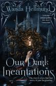 Okładka książki Our Dark Incantations