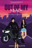 Out of my reach. Childhood friends. Tom 1. Autor: Kamila Mikołajczyk. Dadada.pl Okładka książki Out of my reach. Childhood friends. Tom 1