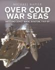 Over Cold War Seas. Autor: Napier Michael. Dadada.pl Okładka książki Over Cold War Seas