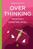 Overthinking. Przerwij gonitwę myśli. Autor: Smith Gwendoline. Dadada.pl Okładka książki Overthinking. Przerwij gonitwę myśli