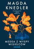 Pakiet Medea (Medea z Wyspy Wisielców, Medea z Wyspy Ognia, Medea z Wysp Błogosławionych). Autor: Magda Knedler. Dadada.pl Okładka książki Pakiet Medea (Medea z Wyspy Wisielców, Medea z Wyspy Ognia, Medea z Wysp Błogosławionych)