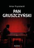 Pan Gruszczyński. Autor: Artur Frysztacki. Dadada.pl Okładka książki Pan Gruszczyński