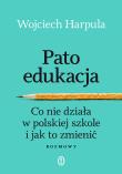 Patoedukacja. Co nie działa w polskiej szkole i jak to zmienić. Rozmowy. Autor: WOJCIECH HARPULA. Dadada.pl Okładka książki Patoedukacja. Co nie działa w polskiej szkole i jak to zmienić. Rozmowy