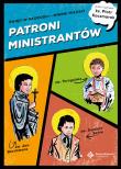 Patroni ministrantów. Młodzi bohaterowie wiary. Autor: Kaczmarek Piotr. Dadada.pl Okładka książki Patroni ministrantów. Młodzi bohaterowie wiary