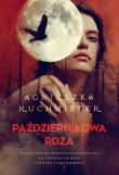 Październikowa rdza. Autor: Kuchmister Agnieszka. Dadada.pl Okładka książki Październikowa rdza