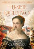 Pęknięte królestwo. Bona. Królowa z rodu Sforzów. Tom 4. Autor: Czarnecka Renata. Dadada.pl Okładka książki Pęknięte królestwo. Bona. Królowa z rodu Sforzów. Tom 4