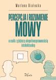 Percepcja i rozumienie mowy u osób z głębszą.... Autor: Marlena Białecka. Dadada.pl Okładka książki Percepcja i rozumienie mowy u osób z głębszą...