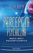 Okładka książki Percepcja psychiczna: magia mocy... pocket