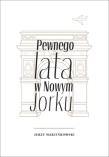 Pewnego lata w Nowym Jorku. Autor: Marcinkowski Jerzy. Dadada.pl Okładka książki Pewnego lata w Nowym Jorku