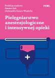 Pielęgniarstwo anestezjologiczne i intensywnej opieki. Autor: Dyk Danuta, Gutysz-Wojnicka Aleksandra. Dadada.pl Okładka książki Pielęgniarstwo anestezjologiczne i intensywnej opieki