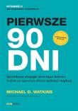 Pierwsze 90 dni. Sprawdzone strategie ułatwiające liderom wejście na najwyższe obroty szybciej i mądrzej. Autor: Watkins Michael D.. Dadada.pl Okładka książki Pierwsze 90 dni. Sprawdzone strategie ułatwiające liderom wejście na najwyższe obroty szybciej i mądrzej