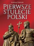 Okładka książki Pierwsze stulecie Polski