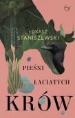 Pieśni łaciatych krów. Autor: Łukasz Staniszewski. Dadada.pl Okładka książki Pieśni łaciatych krów