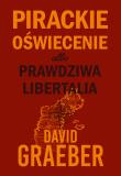 Okładka książki Pirackie Oświecenie albo prawdziwa Libertalia