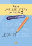 Okładka książki Piszę wielkie litery po śladzie 2 Wyrazy i zdania