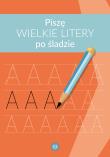 Piszę wielkie litery po śladzie. Autor: Hinz Magdalena. Dadada.pl Okładka książki Piszę wielkie litery po śladzie