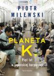 Okładka książki Planeta K. Pięć lat w japońskiej korporacji