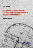 Planowanie, wymiarowanie i ocena techniczna betonowych podłóg przemysłowych. Autor: Hajduk Piotr. Dadada.pl Okładka książki Planowanie, wymiarowanie i ocena techniczna betonowych podłóg przemysłowych