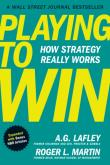 Okładka książki Playing to Win, Expanded with Bonus HBR Articles : How Strategy Really Works
