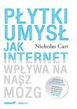 Płytki umysł. Jak internet wpływa na nasz mózg. Autor: Nicholas Carr. Dadada.pl Okładka książki Płytki umysł. Jak internet wpływa na nasz mózg