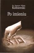 Po imieniu. Autor: Kobierski Janusz Adam. Dadada.pl Okładka książki Po imieniu