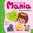 Okładka książki Po prostu Mania Witaj przedszkole