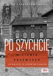 Okładka książki Po szychcie. Życie w cieniu przemysłu. Opowieść o Górnym Śląsku