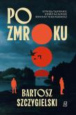 Po zmroku. Autor: Bartosz Szczygielski. Dadada.pl Okładka książki Po zmroku