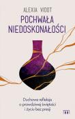 Pochwała niedoskonałości. Duchowe refleksje o prawdziwej świętości i życiu bez presji. Autor: ALEXIA VIDOT. Dadada.pl Okładka książki Pochwała niedoskonałości. Duchowe refleksje o prawdziwej świętości i życiu bez presji
