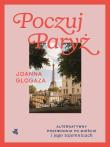 Poczuj Paryż. Autor: Glogaza Joanna. Dadada.pl Okładka książki Poczuj Paryż